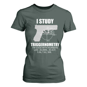 Funny Gun Owner T Shirt For Women I Study Triggernometry I'm Good With Numbers 2nd Amendment Rights TS02 Dark Forest Green Print Your Wear