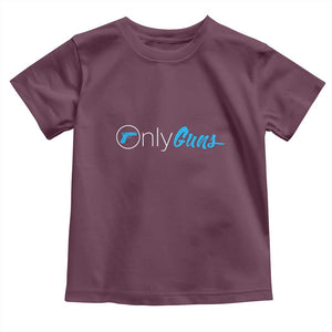 Funny Gun Owner Toddler T Shirt Only Guns Meme Parody TS02 Maroon Print Your Wear