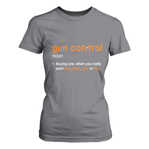 Funny Gun Control Definition T Shirt For Women Buying One When You Want Two Three Four Five Humorous Statement TS02 Charcoal Print Your Wear