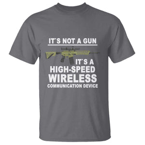 Funny Sarcastic Gun Meme T Shirt Its Not A Gun It's A High-Speed Wireless Communitation Device Rifle TS02 Charcoal Print Your Wear