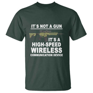 Funny Sarcastic Gun Meme T Shirt Its Not A Gun It's A High-Speed Wireless Communitation Device Rifle TS02 Dark Forest Green Print Your Wear