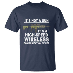 Funny Sarcastic Gun Meme T Shirt Its Not A Gun It's A High-Speed Wireless Communitation Device Rifle TS02 Navy Print Your Wear