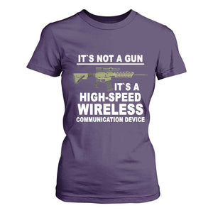 Funny Sarcastic Gun Meme T Shirt For Women Its Not A Gun It's A High-Speed Wireless Communitation Device Rifle TS02 Purple Print Your Wear