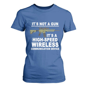 Funny Sarcastic Gun Meme T Shirt For Women Its Not A Gun It's A High-Speed Wireless Communitation Device Rifle TS02 Royal Blue Print Your Wear