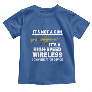 Funny Sarcastic Gun Meme Toddler T Shirt Its Not A Gun It's A High-Speed Wireless Communitation Device Rifle TS02 Royal Blue Print Your Wear