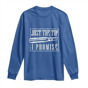 Funny Gun Owner Long Sleeve Shirt Just The Tip I Promise T-Shirt A Funny Gun Owner Tee TS02 Royal Blue Print Your Wear