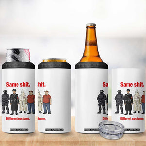 Same Shit Different Costume 4 in 1 Can Cooler Tumbler Political Satire Anti Fascist TS02 Print Your Wear