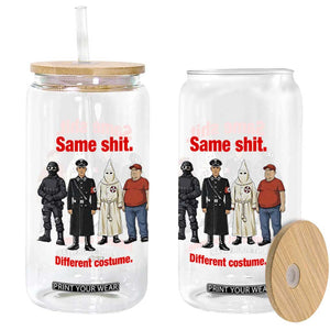 Same Shit Different Costume Glass Can Political Satire Anti Fascist TS02 Print Your Wear