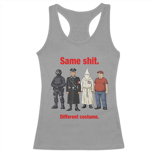 Same Shit Different Costume Racerback Tank Top Political Satire Anti Fascist TS02 Sport Gray Print Your Wear