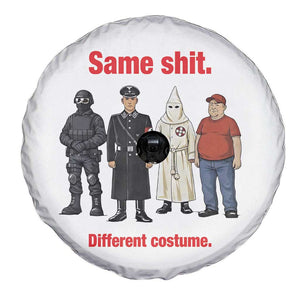 Same Shit Different Costume Spare Tire Cover Political Satire Anti Fascist TS02 Print Your Wear