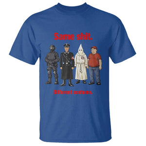 Same Shit Different Costume T Shirt Political Satire Anti Fascist TS02 Royal Blue Print Your Wear