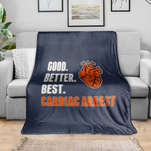 Good Better Best Cardiac Arrest Heart Graphic Throw Blanket Funny Heart-Stopping Game Day Sport Fans TS02 Print Your Wear