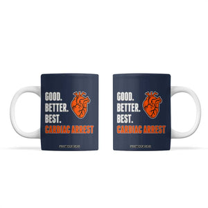 Good Better Best Cardiac Arrest Heart Graphic Coffee Mug Funny Heart-Stopping Game Day Sport Fans TS02 Navy Print Your Wear