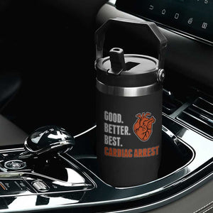 Good Better Best Cardiac Arrest Heart Graphic Flip Straw Tumbler Funny Heart-Stopping Game Day Sport Fans TS02 Print Your Wear