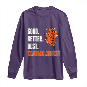 Good Better Best Cardiac Arrest Heart Graphic Long Sleeve Shirt Funny Heart-Stopping Game Day Sport Fans TS02 Purple Print Your Wear