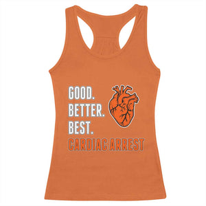 Good Better Best Cardiac Arrest Heart Graphic Racerback Tank Top Funny Heart-Stopping Game Day Sport Fans TS02 Orange Print Your Wear