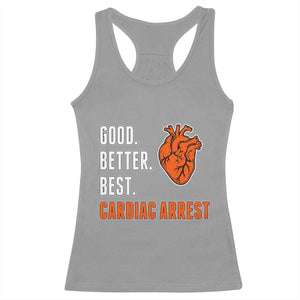 Good Better Best Cardiac Arrest Heart Graphic Racerback Tank Top Funny Heart-Stopping Game Day Sport Fans TS02 Sport Gray Print Your Wear