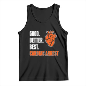 Good Better Best Cardiac Arrest Heart Graphic Tank Top Funny Heart-Stopping Game Day Sport Fans TS02 Black Print Your Wear