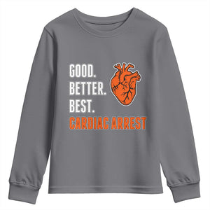 Good Better Best Cardiac Arrest Heart Graphic Youth Sweatshirt Funny Heart-Stopping Game Day Sport Fans TS02 Charcoal Print Your Wear