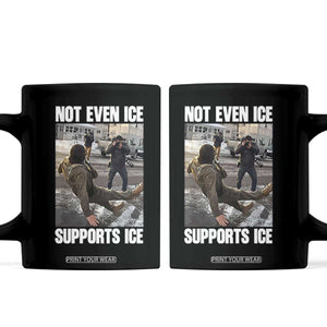 Not Even Ice Supports Ice Coffee Mug Viral Political Ice Slipping Meme Against Ice Satire TS02 Black Print Your Wear