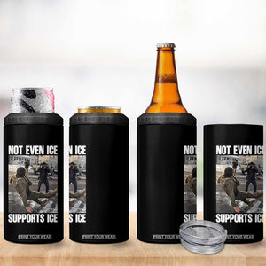 Not Even Ice Supports Ice 4 in 1 Can Cooler Tumbler Viral Political Ice Slipping Meme Against Ice Satire TS02 Print Your Wear