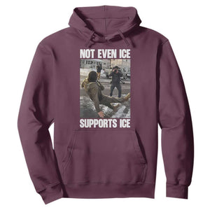 Not Even Ice Supports Ice Hoodie Viral Political Ice Slipping Meme Against Ice Satire TS02 Maroon Print Your Wear