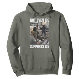 Not Even Ice Supports Ice Hoodie Viral Political Ice Slipping Meme Against Ice Satire TS02 Military Green Print Your Wear