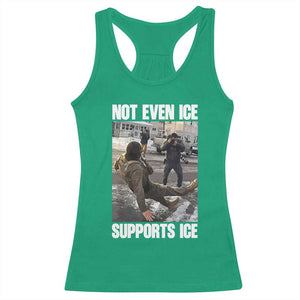 Not Even Ice Supports Ice Racerback Tank Top Viral Political Ice Slipping Meme Against Ice Satire TS02 Irish Green Print Your Wear