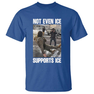 Not Even Ice Supports Ice T Shirt Viral Political Ice Slipping Meme Against Ice Satire TS02 Royal Blue Print Your Wear