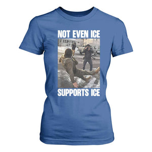 Not Even Ice Supports Ice T Shirt For Women Viral Political Ice Slipping Meme Against Ice Satire TS02 Royal Blue Print Your Wear