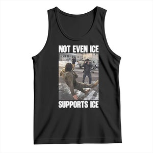 Not Even Ice Supports Ice Tank Top Viral Political Ice Slipping Meme Against Ice Satire TS02 Black Print Your Wear