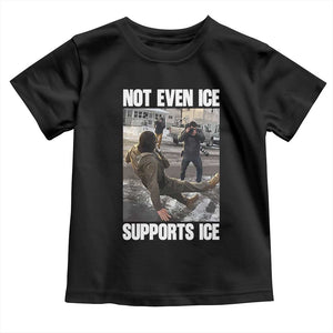 Not Even Ice Supports Ice Toddler T Shirt Viral Political Ice Slipping Meme Against Ice Satire TS02 Black Print Your Wear