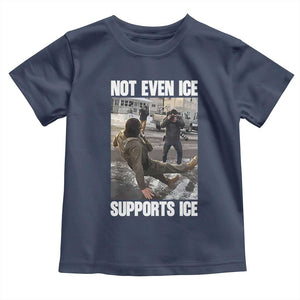 Not Even Ice Supports Ice Toddler T Shirt Viral Political Ice Slipping Meme Against Ice Satire TS02 Navy Print Your Wear