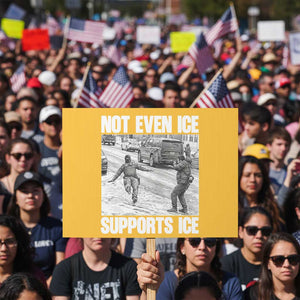 Not Even Ice Supports Ice Protest Sign Viral Political Ice Slipping Captured Meme Against Ice TS02 Horizontal 18" × 24" Yellow Print Your Wear
