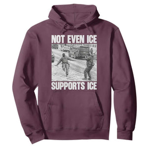 Not Even Ice Supports Ice Hoodie Viral Political Ice Slipping Captured Meme Against Ice TS02 Maroon Print Your Wear