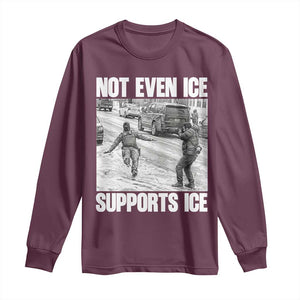 Not Even Ice Supports Ice Long Sleeve Shirt Viral Political Ice Slipping Captured Meme Against Ice TS02 Maroon Print Your Wear
