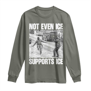 Not Even Ice Supports Ice Long Sleeve Shirt Viral Political Ice Slipping Captured Meme Against Ice TS02 Military Green Print Your Wear