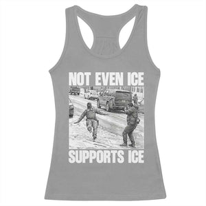 Not Even Ice Supports Ice Racerback Tank Top Viral Political Ice Slipping Captured Meme Against Ice TS02 Sport Gray Print Your Wear