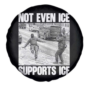 Not Even Ice Supports Ice Spare Tire Cover Viral Political Ice Slipping Captured Meme Against Ice TS02 Print Your Wear
