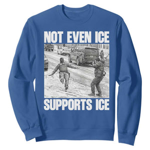 Not Even Ice Supports Ice Sweatshirt Viral Political Ice Slipping Captured Meme Against Ice TS02 Royal Blue Print Your Wear