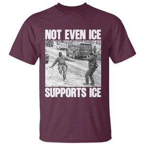 Not Even Ice Supports Ice T Shirt - Viral Political Ice Slipping Captured Meme Against Ice Tee TS02 Maroon Print Your Wear