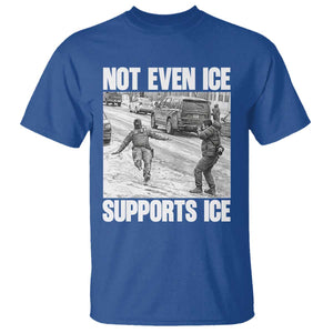 Not Even Ice Supports Ice T Shirt - Viral Political Ice Slipping Captured Meme Against Ice Tee TS02 Royal Blue Print Your Wear