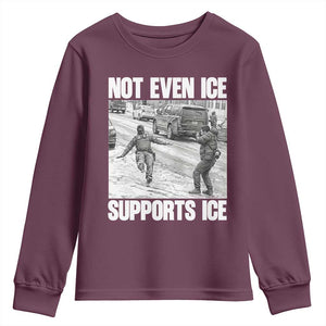 Not Even Ice Supports Ice Youth Sweatshirt Viral Political Ice Slipping Captured Meme Against Ice TS02 Maroon Print Your Wear