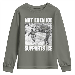 Not Even Ice Supports Ice Youth Sweatshirt Viral Political Ice Slipping Captured Meme Against Ice TS02 Military Green Print Your Wear