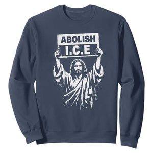 Jesus Abolish Ice Protest Sweatshirt Religious Faith Justice and Freedom Resistance TS02 Navy Print Your Wear