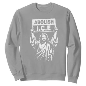 Jesus Abolish Ice Protest Sweatshirt Religious Faith Justice and Freedom Resistance TS02 Sport Gray Print Your Wear