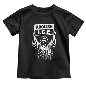 Jesus Abolish Ice Protest Toddler T Shirt Religious Faith Justice and Freedom Resistance TS02 Black Print Your Wear