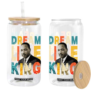 Dream Like King Inspirational MLK Graphic Glass Can Civil Rights Legacy Tribute TS02 Print Your Wear