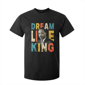 Dream Like King Inspirational MLK Graphic T Shirt For Kid Civil Rights Legacy Tribute TS02 Black Print Your Wear