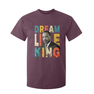 Dream Like King Inspirational MLK Graphic T Shirt For Kid Civil Rights Legacy Tribute TS02 Maroon Print Your Wear